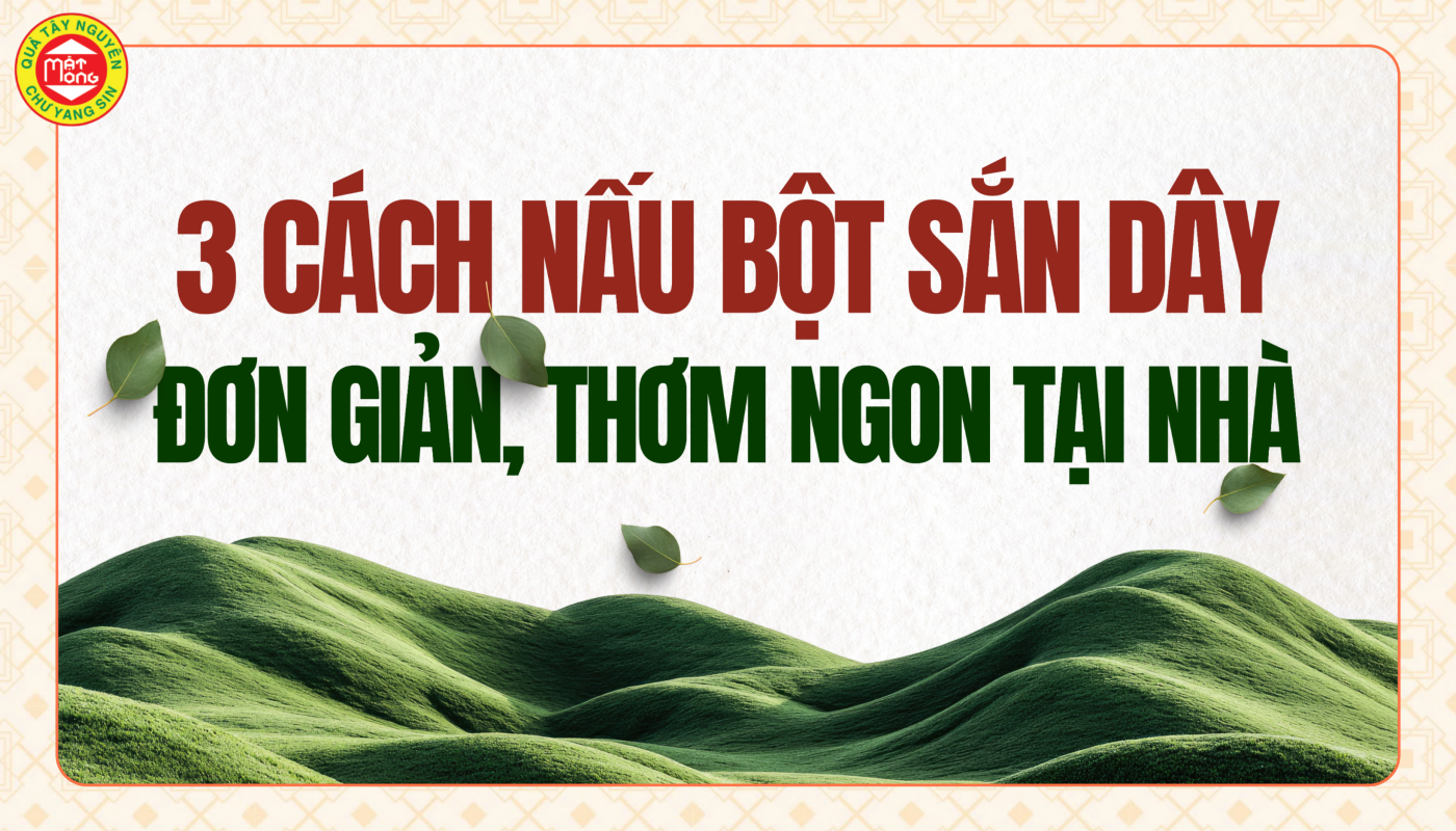 3 Cách Nấu Bột Sắn Dây Đơn Giản, Thơm Ngon Tại Nhà